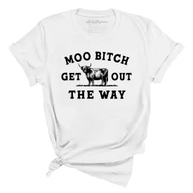 Moo Bitch Get Out The Way Tee